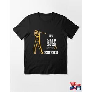 Its Golf Oclock Somewhere Tshirt Tee